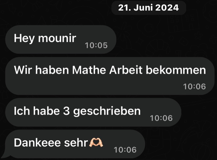 Nachrichten: Wir haben die Mathearbeit bekommen. Ich habe eine 3 geschrieben. Dankeee sehr